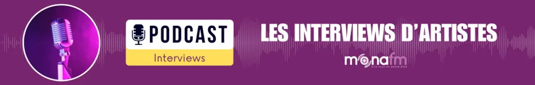 Les interviews d'artistes Mona FM