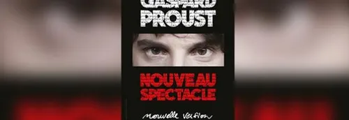 JEU TERMINE! Vos places pour GASPARD PROUST