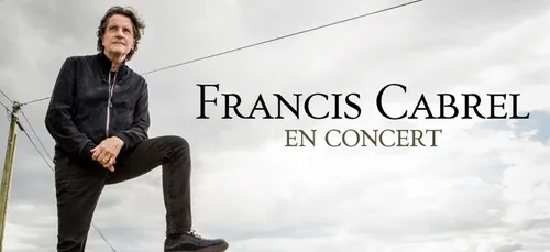 Vos places pour Francis Cabrel