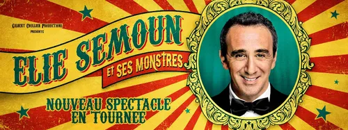 Vos places pour Elie Semoun et ses monstres