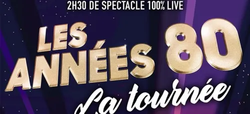Vos places pour Les Années 80 - La tournée