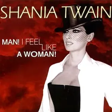 SHANIA TWAIN - MAN I FEEL LIKE A WOMAN