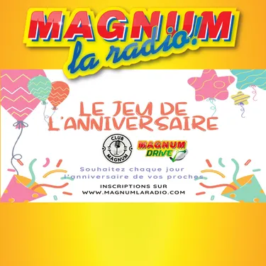 (MAGNUM DRIVE) Le jeu de l'anniversaire du Lundi 26 Février