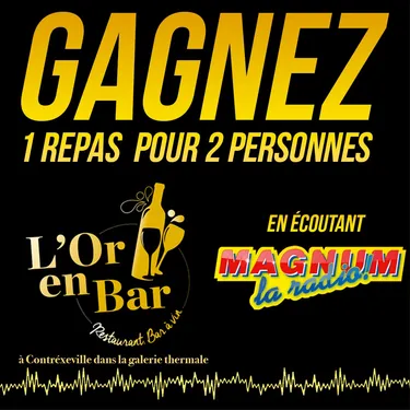GAGNEZ VOTRE REPAS POUR DEUX A L'OR EN BAR A CONTREXEVILLE