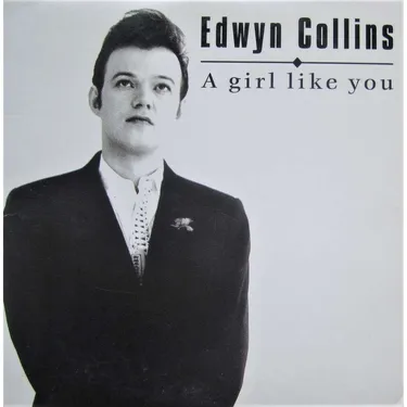 UN JOUR UNE CHANSON - " A GIRL LIKE YOU" D'EDWYN COLLINS