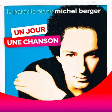 UN JOUR UNE CHANSON #533 - "PARADIS BLANC" DE MICHEL BERGER