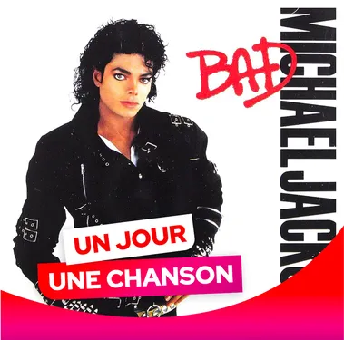 UN JOUR UNE CHANSON #518 - "BAD" DE MICHAEL JACKSON