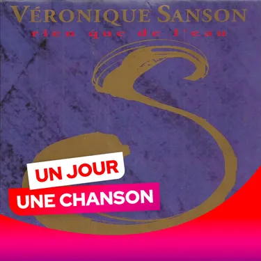 UN JOUR UNE CHANSON #529 - "RIEN QUE DE L'EAU" DE VÉRONIQUE SANSON