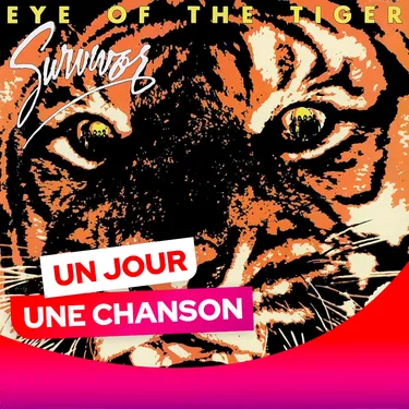 UN JOUR UNE CHANSON #548 - "EYE OF THE TIGER" DE SURVIVOR