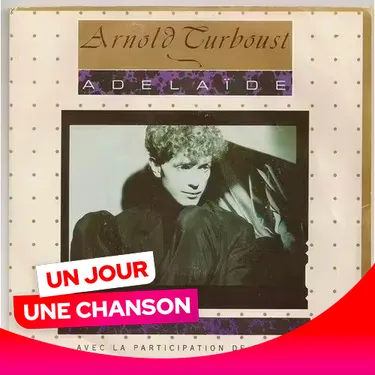 UN JOUR UNE CHANSON #543 - "ADELAÏDE" D'ARNOLD TURBOUST ET ZABOU