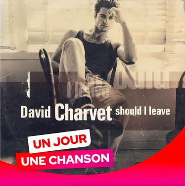 UN JOUR UNE CHANSON #544 - "SHOULD I LEAVE" DE DAVID CHARVET