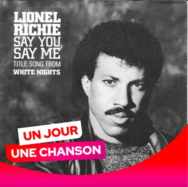 UN JOUR UNE CHANSON #570 - "SAY YOU SAY ME" DE LIONEL RICHIE