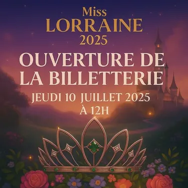 Miss Lorraine 2025 : la billetterie bientôt ouverte