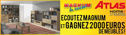 ECOUTEZ MAGNUM ET GAGNEZ 2000€ DE MEUBLES CHEZ ATLAS SAINT-NABORD
