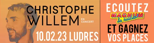 GAGNEZ VOS PLACES AU CONCERT -COMPLET- DE CHRISTOPHE WILLEM A LUDRES