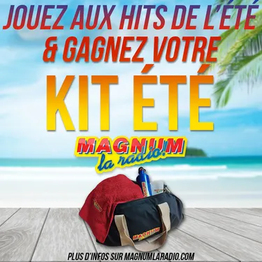 JOUEZ AUX HITS DE L'ÉTÉ ET GAGNEZ VOTRE KIT ÉTÉ MAGNUM LA RADIO !
