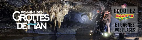 GAGNEZ VOS ENTRÉES AU DOMAINE DES GROTTES DE HAN EN ÉCOUTANT MAGNUM...