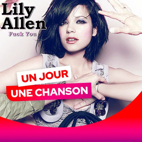 UN JOUR UNE CHANSON #535 - "FUCK YOU" DE LILY ALLEN