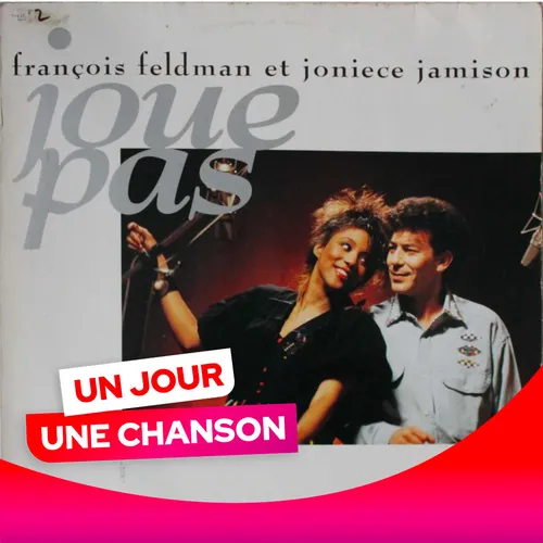 UN JOUR UNE CHANSON  #550 - "JOUE PAS" DE FRANCOIS FELDMAN ET...
