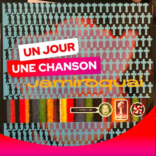 UN JOUR UNE CHANSON #537 - "TOO YOUNG TO DIE" DE JAMIROQUAI