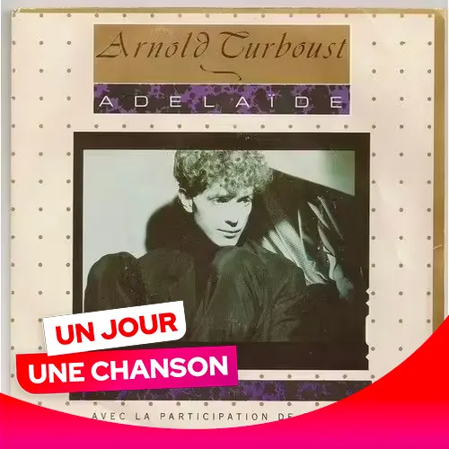 UN JOUR UNE CHANSON #543 - "ADELAÏDE" D'ARNOLD TURBOUST ET ZABOU