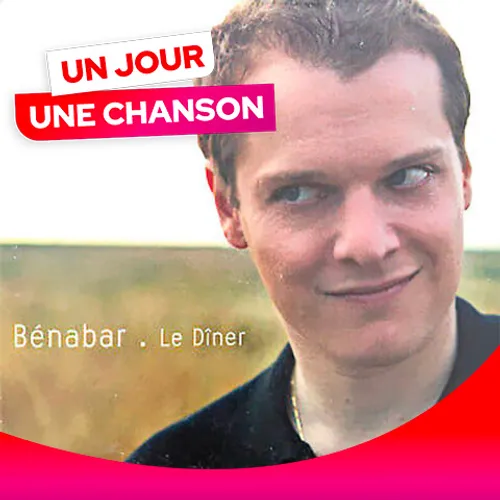 UN JOUR UNE CHANSON #566 - "LE DÎNER" DE BÉNABAR