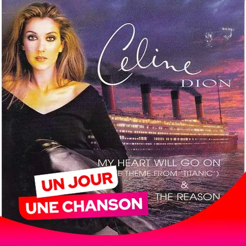 UN JOUR UNE CHANSON #558 - "MY HEART WILL GO ON" DE CÉLINE DION