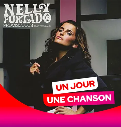 UN JOUR UNE CHANSON #560 - "PROMISCUOUS" DE NELLY FURTADO